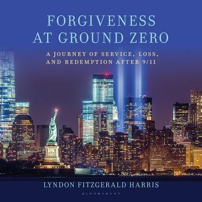 Forgiveness at Ground Zero - Lyndon Fitzgerald Harris, Audio, 9798216477389