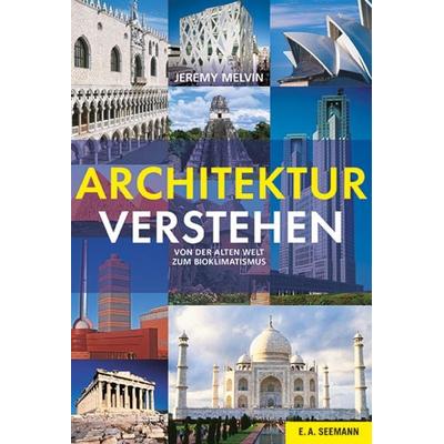 Architektur verstehen, Taschenbuch von Jeremy Melvin, E. A. Seemann in E. A. Seemann Henschel GmbH & Co. KG, 978-3-86502-440-4