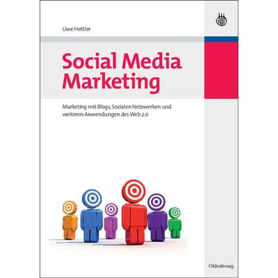 Social Media Marketing, Gebundene Ausgabe von Uwe Hettler, De Gruyter Mouton, 978-3-486-59115-6