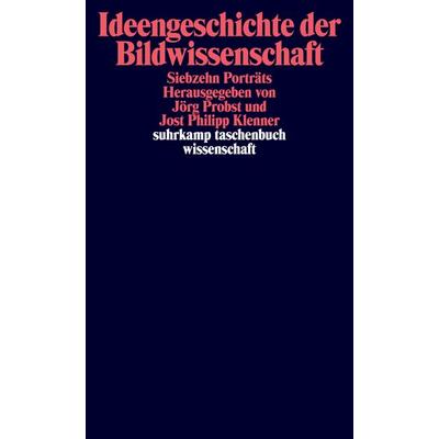 Ideengeschichte der Bildwissenschaft, Taschenbuch von Jörg Probst,Jost Ph. Klenner, Suhrkamp, 978-3-518-29537-3