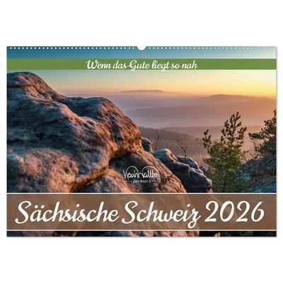 Sächsische Schweiz - Wenn das Gute liegt so nah (Wandkalender 2026 DIN A2 quer), CALVENDO Monatskalender