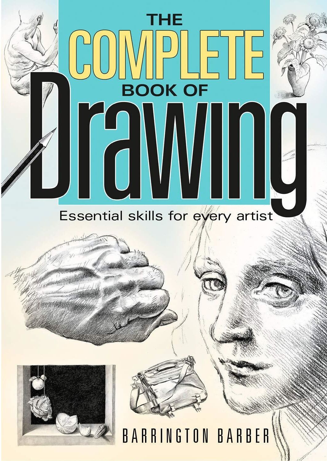 Arcturus The Complete Book of Drawing: Essential Skills For Every Artist By Barrington Barber