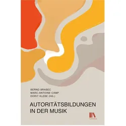 Autoritätsbildungen in der Musik, Fachbücher von Dorit Klebe, Marc-Antoine Camp, Bernd Brabec