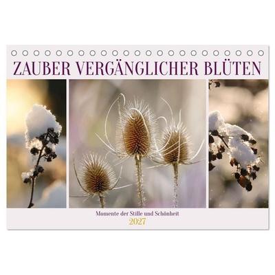 Zauber vergänglicher Blüten (Tischkalender 2027 DIN A5 quer), CALVENDO Monatskalender