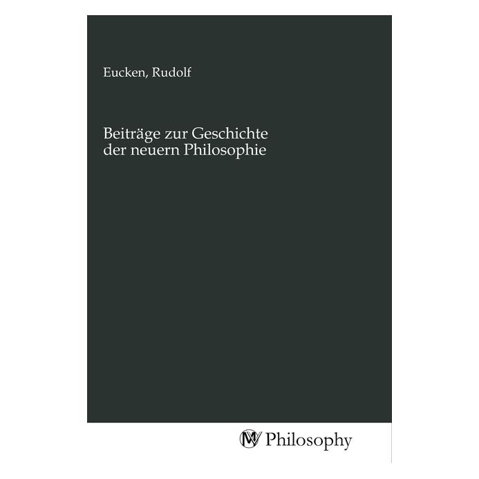MV-Philosophy Beiträge zur Geschichte der neuern Philosophie (Rudolf Eucken) (56144548)