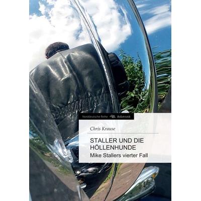 Staller und die Höllenhunde, Taschenbuch von Chris Krause, Tredition, 978-3-7323-5683-6