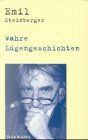 Emil Steinberger - Wahre Lügengeschichten: 24 wahre und 6 gelogene Geschichten - Preis vom 19.10.2026 19:33:35 h