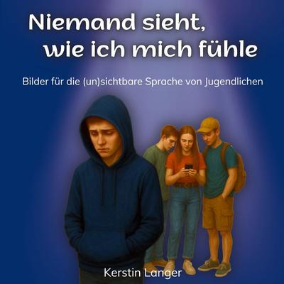 Niemand sieht, wie ich mich fühle, Taschenbuch von Kerstin Langer, BoD – Books on Demand, 978-3-695-19206-9