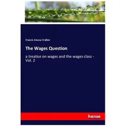 The Wages Question, Fachbücher von Francis Amasa Walker