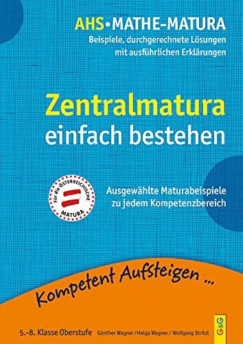 Günther Wagner - Kompetent Aufsteigen - Mathe-Matura: Beispiele und durchgerechnete Lösungen: Beispiele, durchgerechnete Lösungen mit ausführlichen Erklärungen - Preis vom 09.10.2026 07:28:09 h