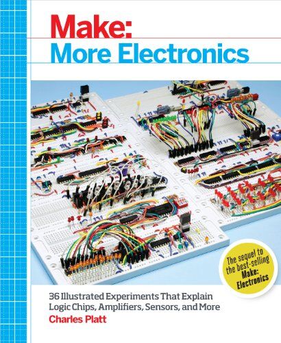 Charles Platt - Make: More Electronics: Journey Deep Into the World of Logic Chips, Amplifiers, Sensors, and Randomicity - Preis vom 15.10.2026 23:06:25 h
