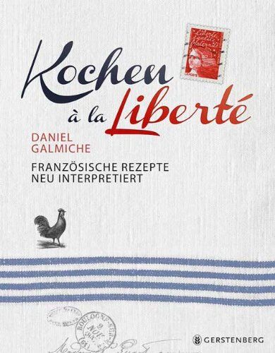 Daniel Galmiche - Kochen à la Liberté: Französische Rezepte neu interpretiert - Preis vom 09.10.2026 07:28:09 h