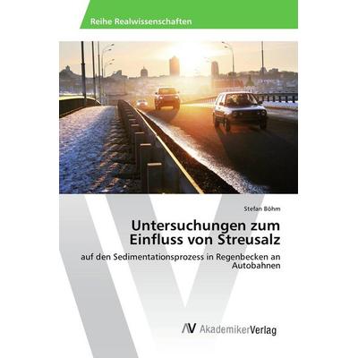 Untersuchungen zum Einfluss von Streusalz, Taschenbuch von Stefan Böhm, AV Akademikerverlag, 978-3-639-88448-7