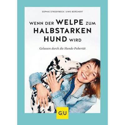 Wenn der Welpe zum halbstarken Hund wird, Gebundene Ausgabe von Uwe Borchert,Sophie Strodtbeck, Gräfe und Unzer Verlag GmbH, 978-3-8338-6646-3