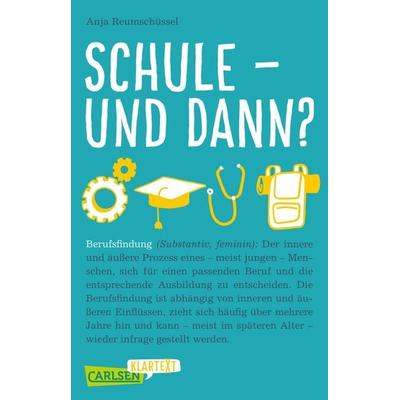 Schule und dann? Berufsfindung (Carlsen Klartext), Taschenbuch von Anja Reumschüssel, Carlsen, 978-3-551-31976-0
