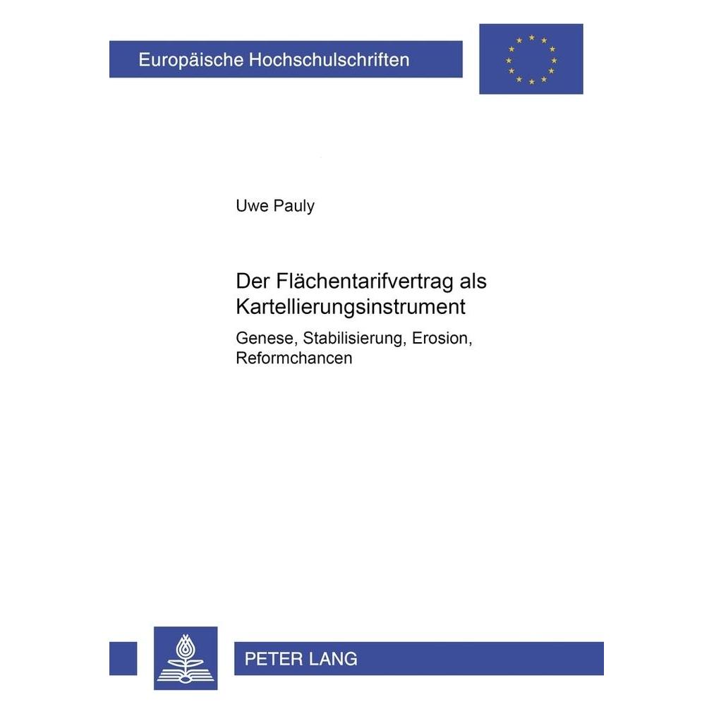 Peter Lang Der Flächentarifvertrag als Kartellierungsinstrument (Deutsch, Softcover, Uwe Pauly) (7985046)