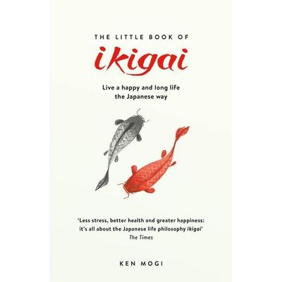 The Little Book of Ikigai, Taschenbuch von Ken Mogi, Quercus Publishing Plc, 978-1-78747-027-9