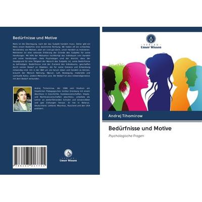 Bedürfnisse und Motive, Taschenbuch von Andrej Tihomirow, Verlag Unser Wissen, 978-620-3-01775-5