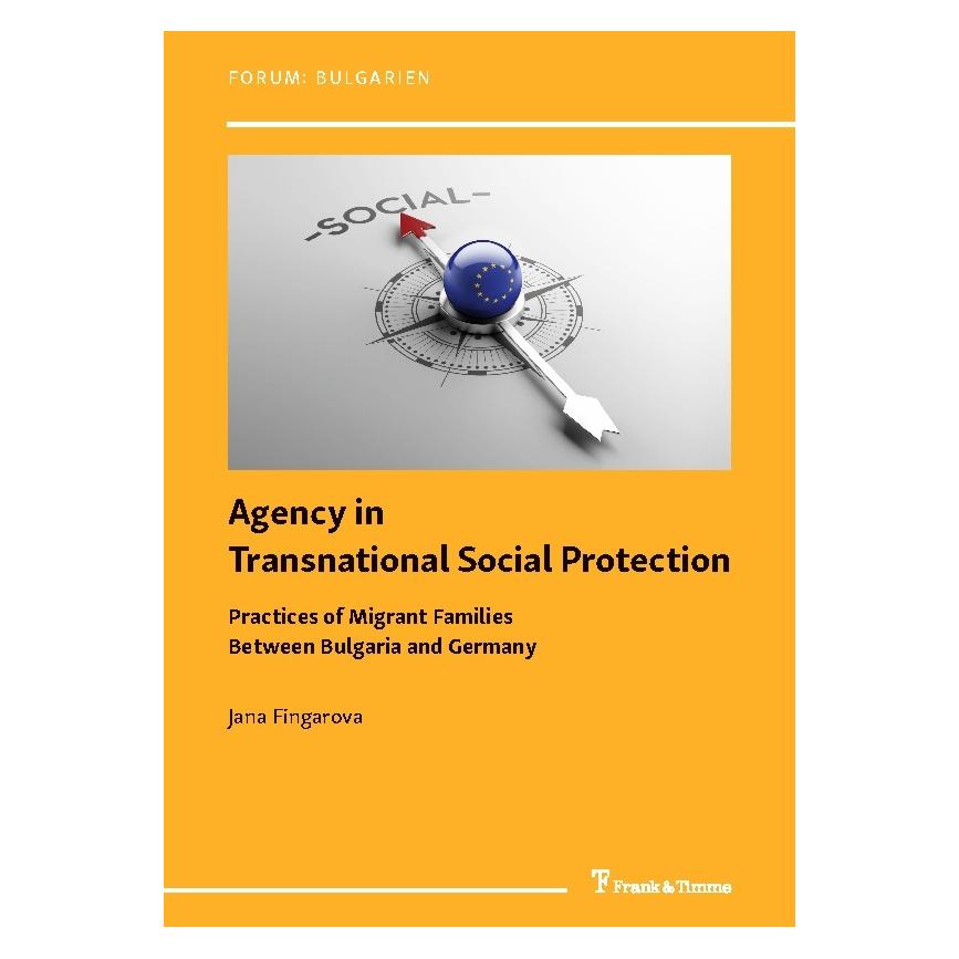 Frank & Timme Agency in Transnational Social Protection: Practices of Migrant Families Between Bulgaria and German (Englisch, Softcover, Jana Fingarova) (56124554)