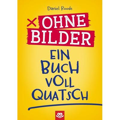 Ohne Bilder - Ein Buch voll Quatsch, Taschenbuch von Daniel Roode, Bookmundo, 978-94-038-2347-8