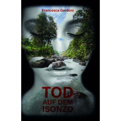 Tod auf dem Isonzo, Taschenbuch von Francesca Gordoni, Buchschmiede, 978-3-99129-106-0