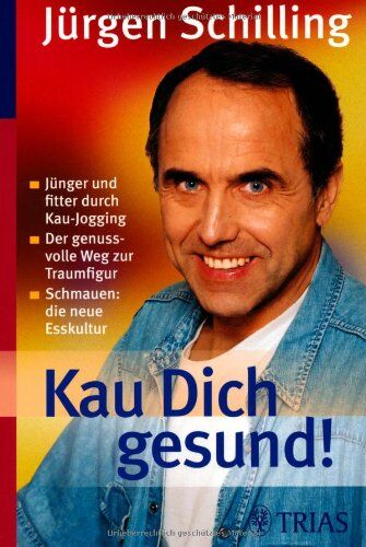 Jürgen Schilling - Kau Dich gesund!: Schlank und vital ohne Diät - Preis vom 09.10.2026 07:28:09 h
