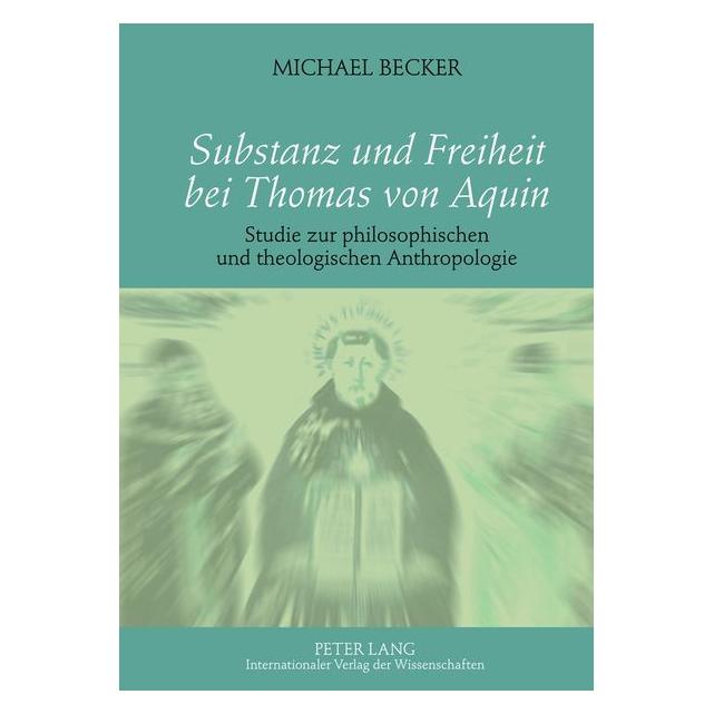 Peter Lang Becker:Substanz und Freiheit bei Thomas (Deutsch, Hardcover, Michael Becker) (67835284)