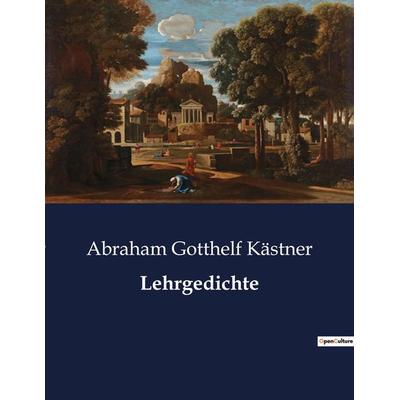 Lehrgedichte, Taschenbuch von Abraham Gotthelf Kästner, BoD - Books on Demand, 979-10-419-0969-8