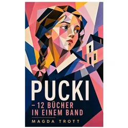 Trott:PUCKI - 12 Bücher in einem Band, Kinderbücher von Magda Trott