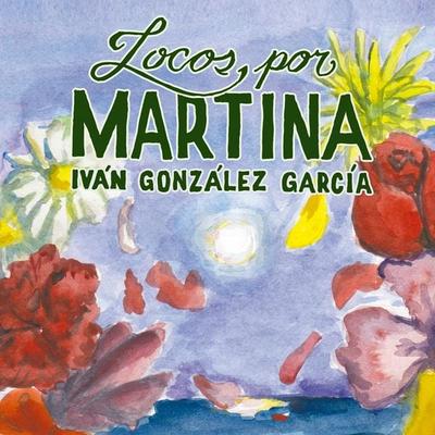 Locos por Martina - Iván González García, Audio, 9789179734244