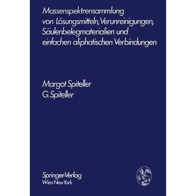 Massenspektrensammlung von Lösungsmitteln, Verunreinigungen, Säulenbelegmaterialien und einfachen aliphatischen Verbindungen, Taschenbuch von Margot