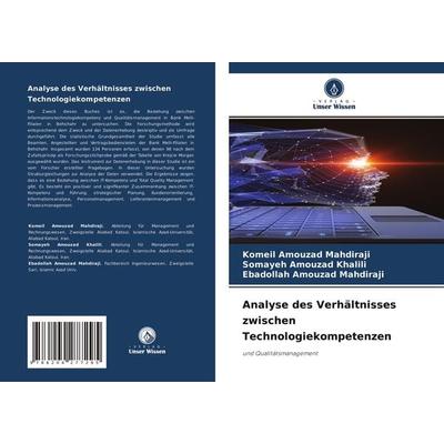 Analyse des Verhältnisses zwischen Technologiekompetenzen, Taschenbuch von Komeil Amouzad Mahdiraji,Somayeh Amouzad Khalili,Ebadollah Amouzad