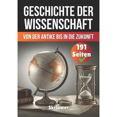 Die Geschichte der Wissenschaft, Taschenbuch von Skriuwer. com, Independently Published