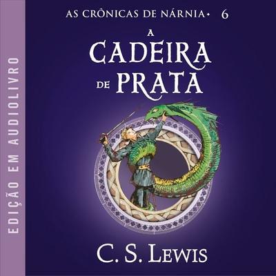As Crônicas de Nárnia: A Cadeira de Prata - C.S. Lewis, Audio, 9786555115734