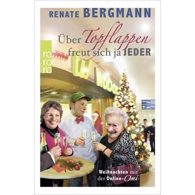 Über Topflappen freut sich ja jeder, Gebundene Ausgabe von Renate Bergmann, Rowohlt Taschenbuch