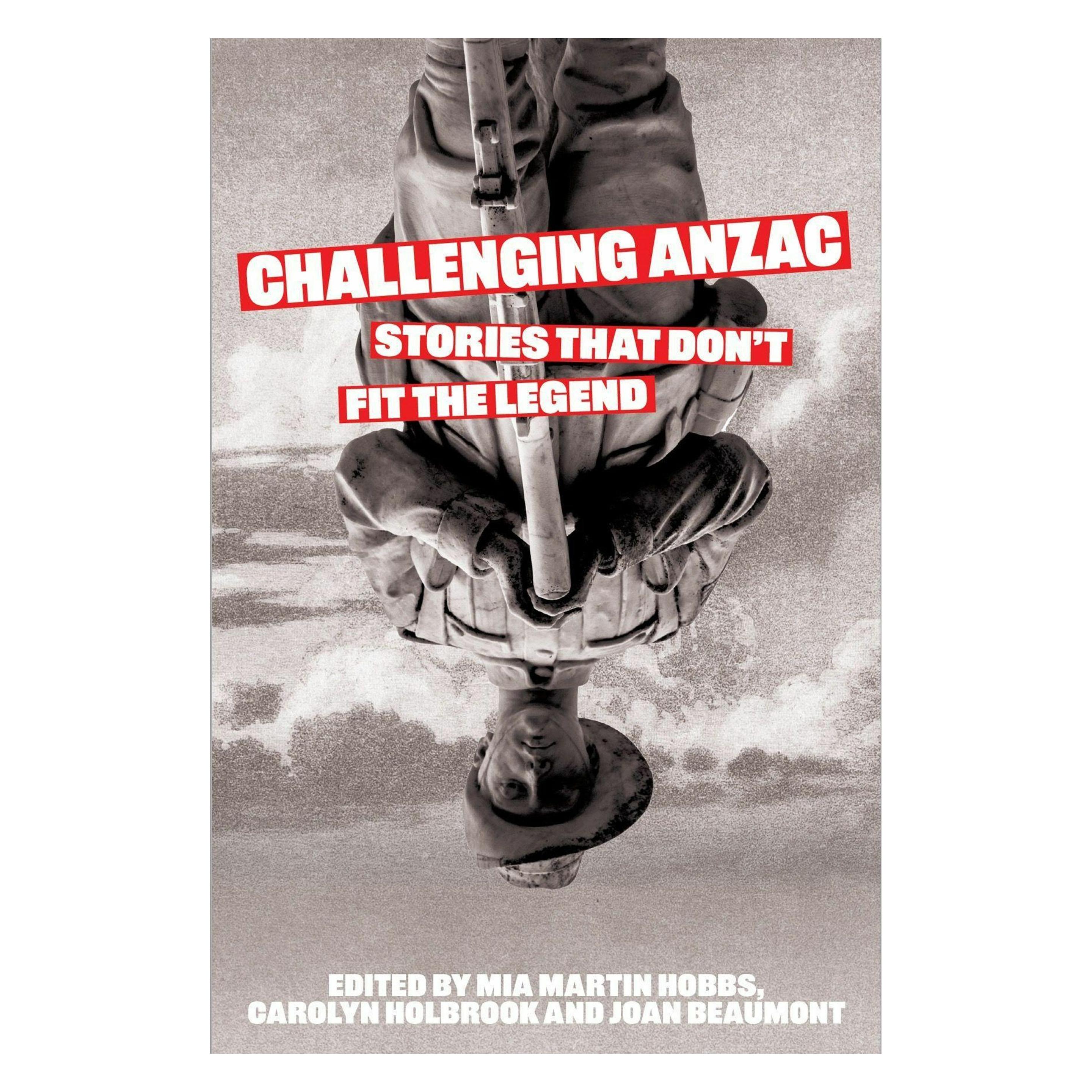 Newsouth Publishing Challenging Anzac (Englisch, Carolyn Holbrook, Joan Beaumont, Mia Martin Hobbs) (70604921)