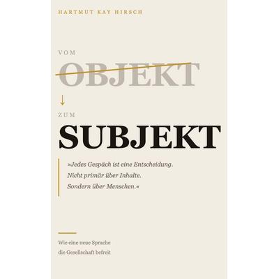 Vom Objekt zum Subjekt, Taschenbuch von Hartmut Kay Hirsch,KommTheo-Institut Stuttgart, BoD – Books on Demand, 978-3-696-38179-0