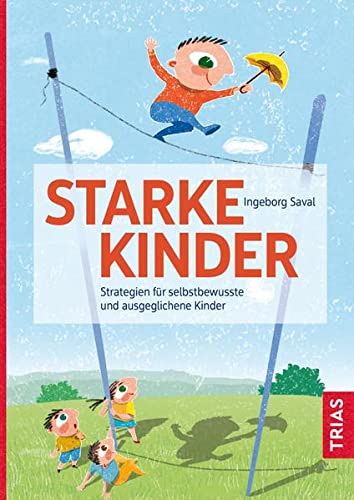 Ingeborg Saval - Starke Kinder: Strategien für selbstbewusste und ausgeglichene Kinder - Preis vom 13.10.2026 19:28:25 h