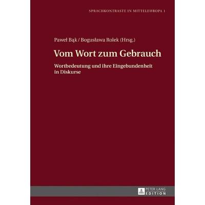 Vom Wort zum Gebrauch, Gebundene Ausgabe von , Peter Lang GmbH, Internationaler Verlag der Wissenschaften, 978-3-631-67424-6