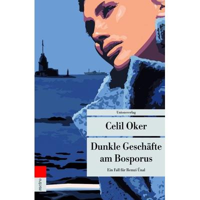 Dunkle Geschäfte am Bosporus, Taschenbuch von Celil Oker, Unionsverlag, 978-3-293-20407-2