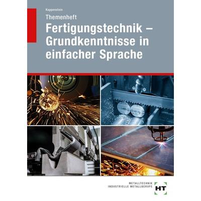 Themenheft Fertigungstechnik - Grundkenntnisse in einfacher Sprache, Taschenbuch von Katrin Kappenstein, Verlag Handwerk und Technik,