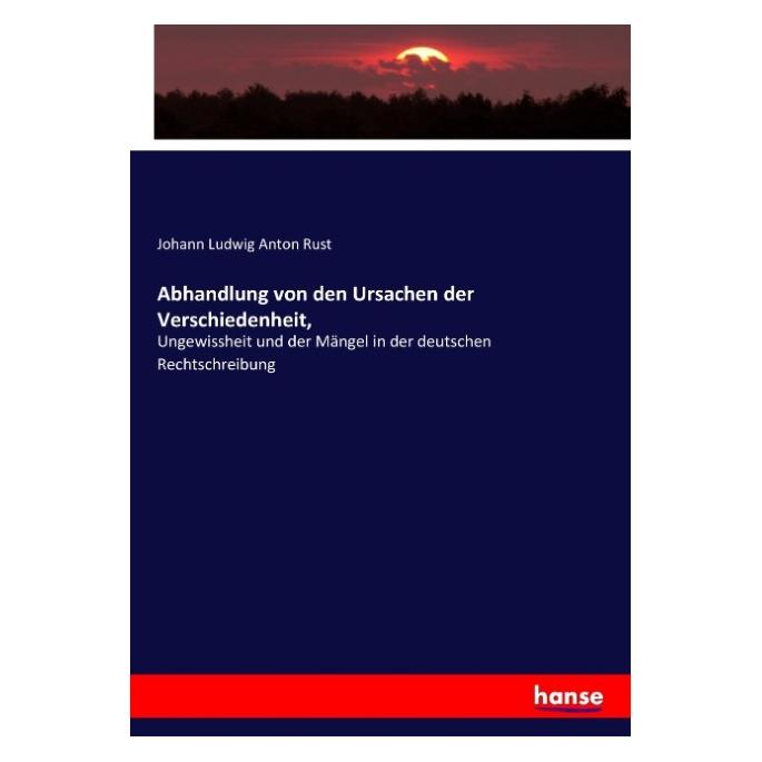 Hansebooks Abhandlung von den Ursachen der Verschiedenheit (Johann Ludwig Anton Rust, 2017) (55920835)