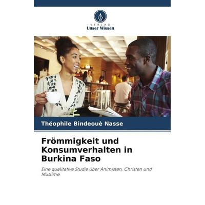Frömmigkeit und Konsumverhalten in Burkina Faso, Taschenbuch von Theophile Bindeoue Nasse, Verlag Unser Wissen