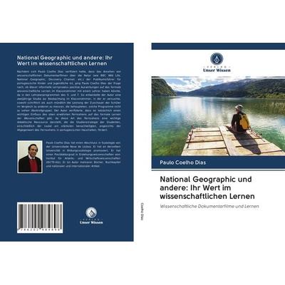 National Geographic und andere: Ihr Wert im wissenschaftlichen Lernen, Taschenbuch von Paulo Coelho Dias, Verlag Unser Wissen, 978-620-2-98489-8