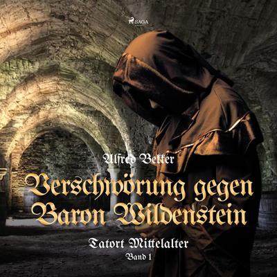 Verschwörung gegen Baron Wildenstein (Tatort Mittelalter, Band 1) - Alfred Bekker, Audio, 9788711896990