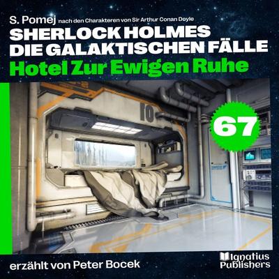 Hotel Zur Ewigen Ruhe (Sherlock Holmes - Die galaktischen Fälle, Folge 67) - Arthur Conan Doyle,S. Pomej, Audio, 9783711912572