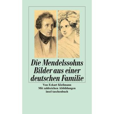 Die Mendelssohns, Taschenbuch von Eckart Klessmann, Insel, 978-3-458-33223-7