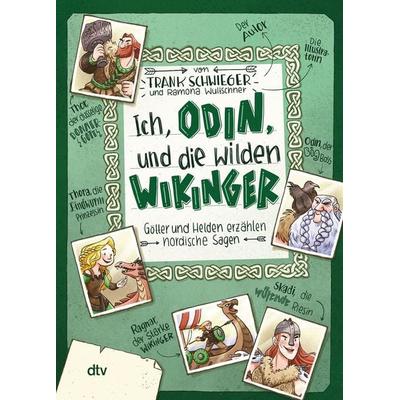 Ich, Odin, und die wilden Wikinger – Götter und Helden erzählen nordische Sagen, Gebundene Ausgabe von Frank Schwieger, dtv, 978-3-423-76247-2
