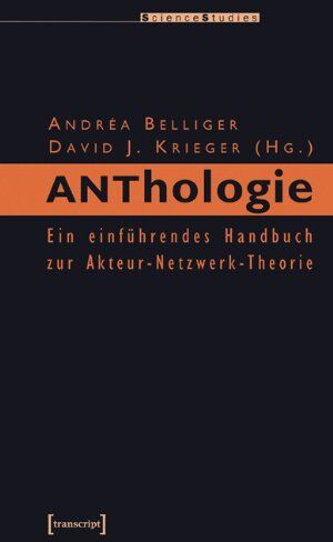 Andréa Belliger - ANThology: Ein einführendes Handbuch zur Akteur-Netzwerk-Theorie - Preis vom 07.10.2026 11:45:10 h