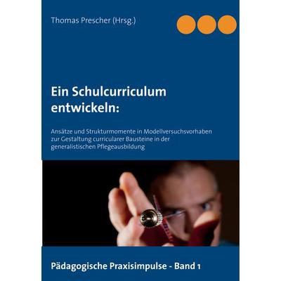 Ein Schulcurriculum entwickeln:, Taschenbuch von , BoD – Books on Demand, 978-3-7357-5906-1